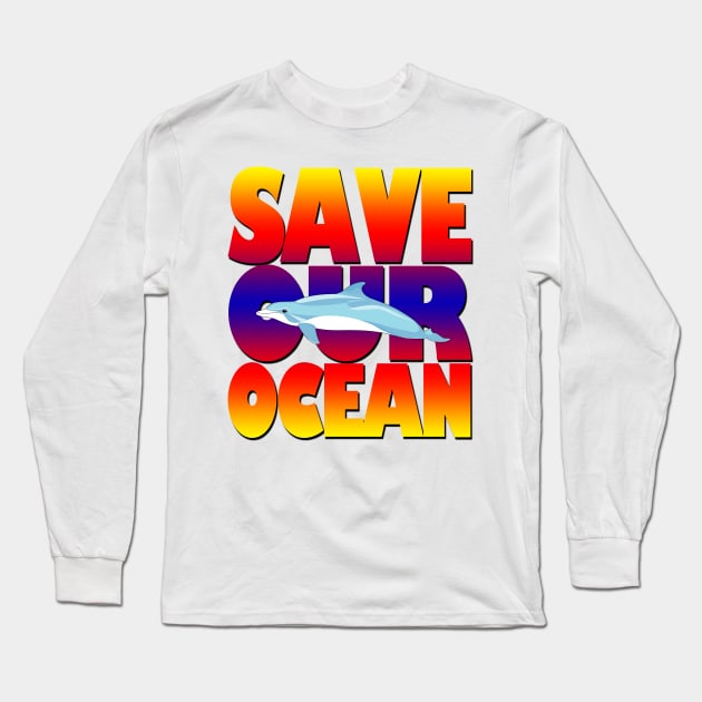 Save our Ocean Long Sleeve T-Shirt by likbatonboot